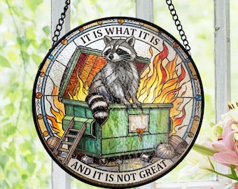 Funny Raccoon Dumpster Fire Stained Glass Suncatcher, It Is What It Is Quote Window Hanging, Chaos Gift For Friends, Funny Office Decor