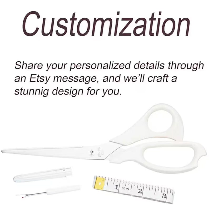 May include: White scissors with stainless steel blades, a seam ripper with a clear cap, and a white measuring tape showing 3 inches. The text reads: Customization. Share your personalized details through an Etsy message, and we'll craft a stunnig design for you.