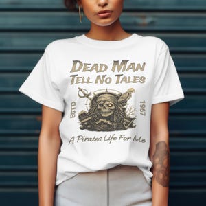 Dead Men Tell No Tales Shirt | Retro 90S Pirates T-Shirt | Pirates Of The Caribbean Tee | Disney Vintage Ride Top | A Pirate Life For Me Fit
