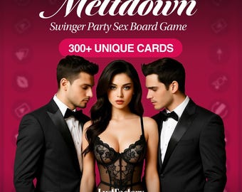 Meltdown Extreme Sex Board Game - 300+ Spicy Cards, 3 Levels of Heat, Printable Fun for Swingers, Hotwives, Cuckolds, Sex Friends & Couples