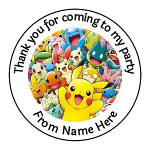 May include: Round sticker featuring a colourful cartoon image of various Pokemon characters, including Pikachu, surrounded by text that reads "Thank you for coming to my party From Name Here".