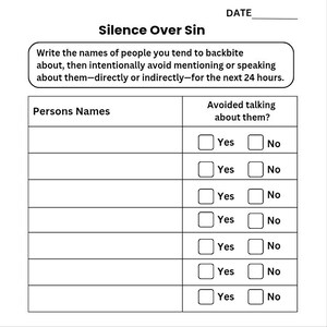 May include: A white worksheet titled "Silence Over Sin" with fillable sections for names and checkboxes for "Yes" or "No" regarding avoiding talking about them. Includes the text "Write the names of people you tend to backbite about..."