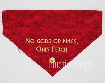 No Gods or Kings Only Fetch Dog Collar Bandana