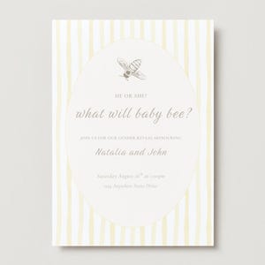 May include: A gender reveal invitation with a bee theme. The invitation features a light yellow and white striped background. The text reads "He or She? What will baby bee?" with the names Natalia and John. A bee illustration is at the top.