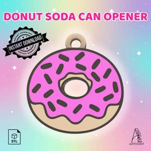 May include: A donut-shaped soda can opener with pink frosting and dark brown sprinkles. The text "DONUT SODA CAN OPENER" is at the top. The image also includes a black and white "INSTANT DOWNLOAD" badge and an STL file icon.