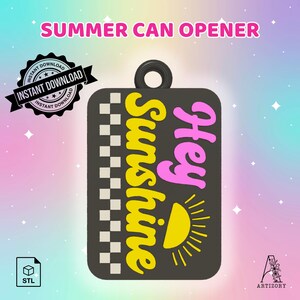 May include: A black can opener with the words "Summer Can Opener" in pink. The can opener has the words "Hey Sunshine" in yellow and pink, and a yellow sun graphic. The can opener also has a checkered pattern.
