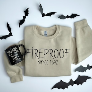 Fireproof Since 1692 Sweatshirt, Salem Witch Shirt, Witch Sweatshirt, Halloween Gift Sweatshirt, Salem 1692 Shirt, Salem Witch Trials 1692
