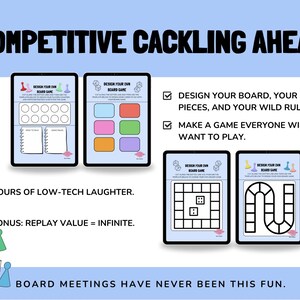 May include: Image features four tablets displaying board game design templates. Text reads "COMPETITIVE CACKLING AHEAD" and "DESIGN YOUR OWN BOARD GAME." Includes game pieces and text: "HOURS OF LOW-TECH LAUGHTER" and "REPLAY VALUE = INFINITE."
