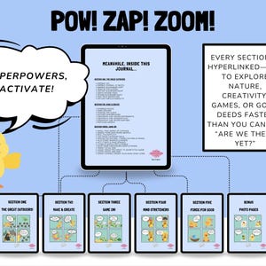 May include: A digital journal with the text "POW! ZAP! ZOOM!" and "SUPERPOWERS, ACTIVATE!" on a light blue background. The journal's sections include "The Great Outdoors," "Make & Create," and "Game On." A yellow cartoon chick is also featured.