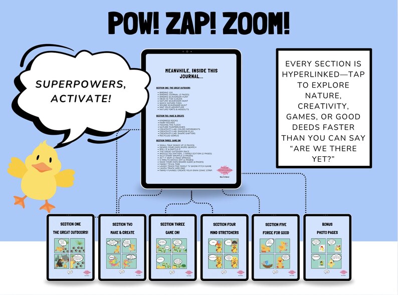 May include: A digital journal with the text "POW! ZAP! ZOOM!" and "SUPERPOWERS, ACTIVATE!" on a light blue background. The journal's sections include "The Great Outdoors," "Make & Create," and "Game On." A yellow cartoon chick is also featured.