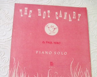 The Hot Canary Piano Solo by Paul Nero -  1948 Vintage Sheet Music Distressed for Musician, Framing or Upcycling
