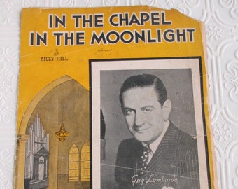 DISTRESSED - In The Chapel In the Moonlight by Billy Hill Features Guy Lombardo on cover -  1936 Antique Sheet Music