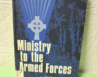 Ministry to the Armed Forces by Edward I Swanson - Vintage Book 1968