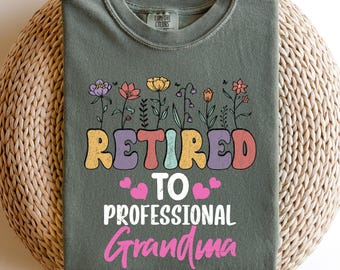 Retired To Professional Grandma Shirt, Retirement Gifts For Women, Retirement Gift, Retirement  Gift Mothers Day, Retirement Shirt Grandma