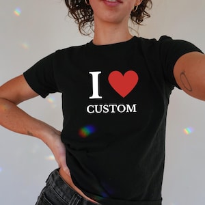 Personalized I Love Custom Baby Tee, I Heart Custom Shirt, Personalized Text Baby Tee, Personalized Y2K T-Shirt, Custom Trendy Y2K Baby Tee