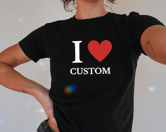 Personalized I Love Custom Baby Tee, I Heart Custom Shirt, Personalized Text Baby Tee, Personalized Y2K T-Shirt, Custom Trendy Y2K Baby Tee