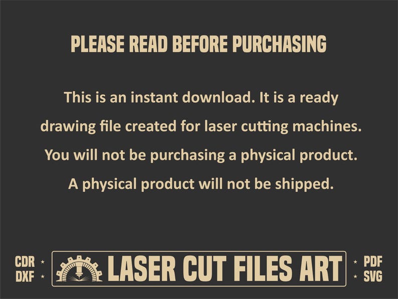 May include: Dark gray graphic with text: "PLEASE READ BEFORE PURCHASING." It explains the product is an instant download, a drawing file for laser cutting machines, and no physical product will be shipped. The logo reads "LASER CUT FILES ART."