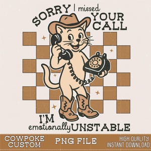 Funny Cat Cowboy Missed Call PNG | Emotionally Unstable Design (Digital Download)