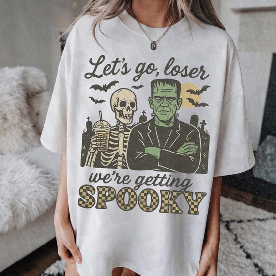 Let's Go Loser, We're Getting Spooky PNG | Funny Spooky PNG design | Frankenstein png | Skeleton png | Tshirt design | Halloween shirt png