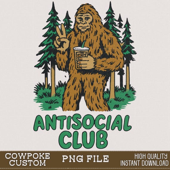 Bigfoot Antisocial Club PNG | Funny Mental Health Design (Digital Download)