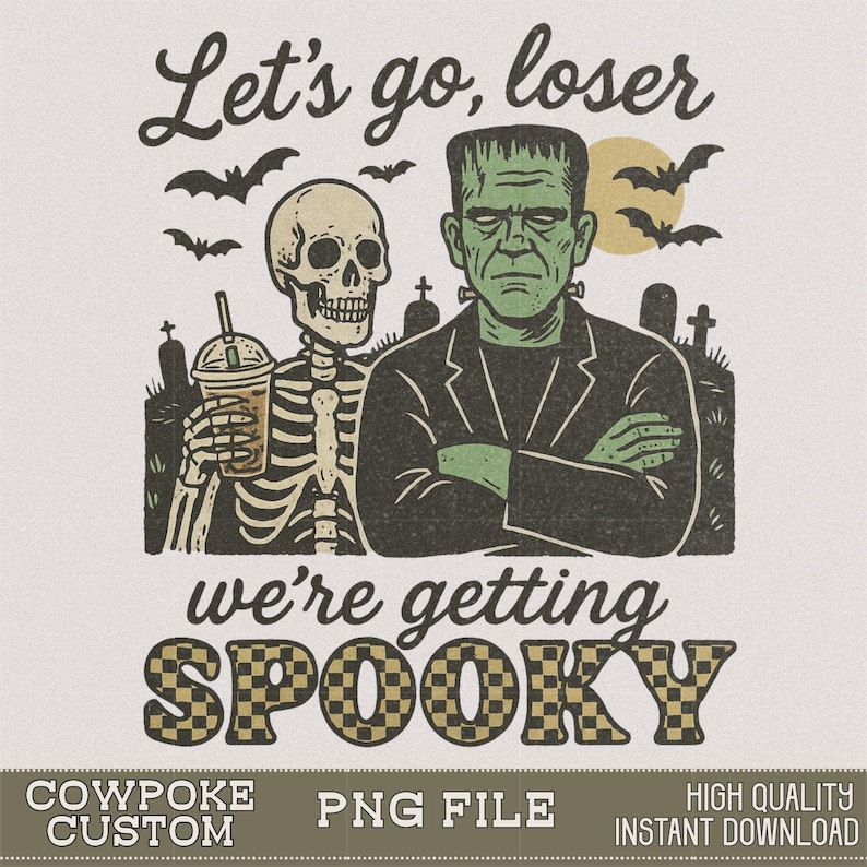 K&ouml;nnte beinhalten: Ein Halloween-Grafik im Vintage-Stil mit einem Skelett, das ein Getr&auml;nk h&auml;lt, und Frankensteins Monster. Der Text lautet "Let's go, loser, we're getting SPOOKY." Flederm&auml;use und ein gelber Mond sind im Hintergrund.