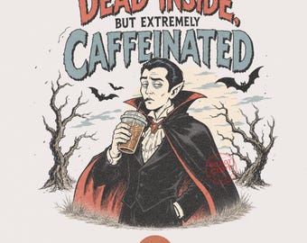Dead Inside but Caffeinated PNG design | Shirt png design | Funny Coffee png | Graphic design for shirt commercial use | Digital Download