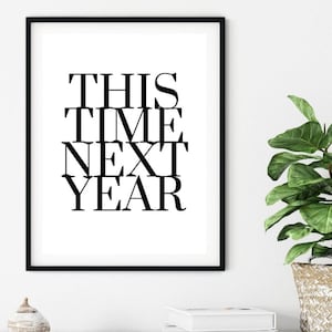 Dies Zeit nächstes Jahr Druck, positiver Wanddruck, motivierende Wandkunst, Typografie Wandkunst, Zitat Poster, Wanddruck, Zitat Druck, süßes Geschenk