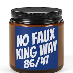 No Faux King Way Soy Candle, 86/47, Political Candle, Amber Jar Candle, Protest Gift, Activist Decor, Political Humor