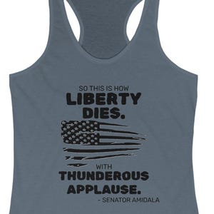 Star Wars Inspired Women&#39;s Ideal Racerback Tank with &#39;So This is How Liberty Dies, With Thunderous Applause&#39; Quote, Tank Top, Racerback Tank