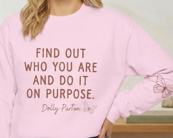Find Out Who You Are Quote Sweatshirt | Dolly Butterfly Motivational Crewneck