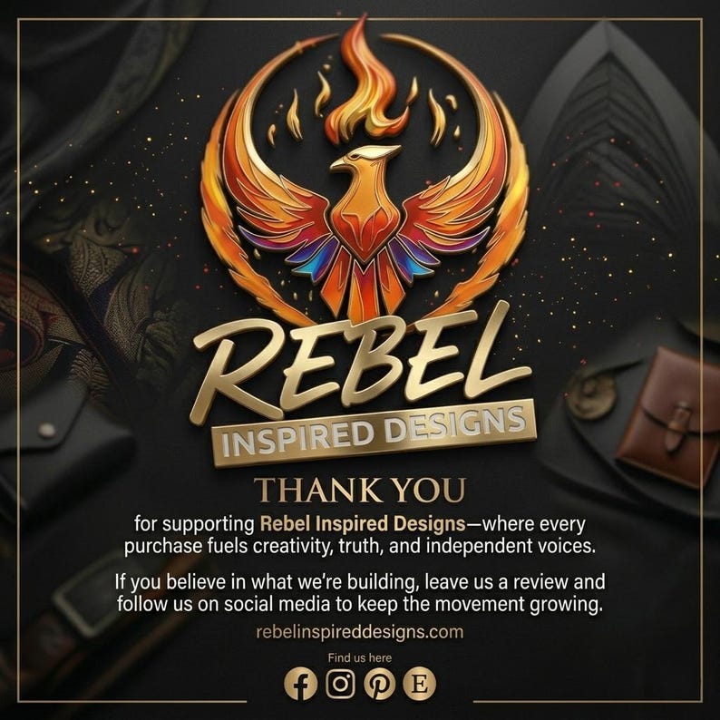 May include: A graphic featuring a stylized orange and gold phoenix emblem above the gold text REBEL INSPIRED DESIGNS. Below, the text reads THANK YOU for supporting Rebel Inspired Designs, followed by a call to action and the website rebelinspireddesigns.com.
