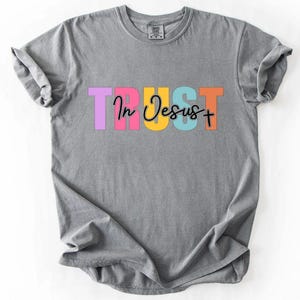 Trust in Jesus Printed Comfort Colors T-Shirt
