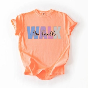 Walk in Faith - Printed Comfort Color T-Shirt