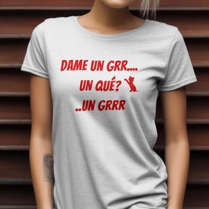 Dame Un Grr Un Qué Un Grrrr Shirt, Virales TikTok Trend T-Shirt, Geschenk für Freunde, Dame Un Grr Meme T-Shirt