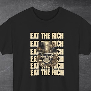 Eat the Rich Shirt, Tax The Rich Tee, Democrat Gift Shirt, Bernie AOC Fans, Anti-Capitalism Protest Socialism, FDT Shirt, Protest Top,