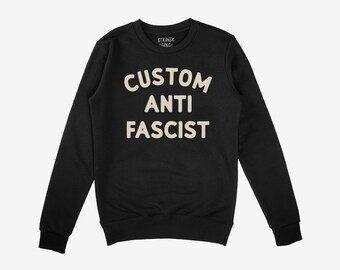 Benutzerdefinierte Antifaschistische Sweatshirt | Personalisierte Politische Rundhalsausschnitt | Antifaschismus Streetwear | Aktivist Grafik Pullover