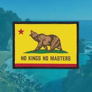 May include: A rectangular patch featuring the California Republic flag design. The patch has a yellow background with a brown bear, a red star, and the text "NO KINGS NO MASTERS" in black. The patch is bordered in black and red.