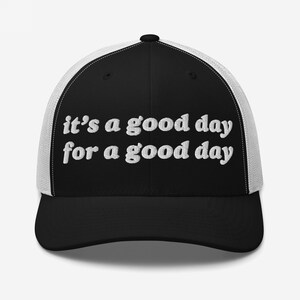 Its A Good Day For A Good Day Trucker Hat, Positive Mesh Back Cap, Motivational Unisex Gift, Uplifting Daily Reminder Hat for Him or Her