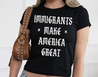 Y2K Immigrants Make America Great Baby Tee | 90s Cropped Protest Top for Women | Abolish ICE Anti MAGA Shirt | Feminist Activist Fit
