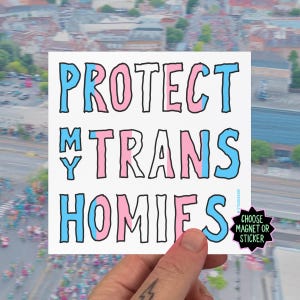 Protect My Trans Homies Sticker Or Magnet | Ally Pride Bumper Sticker For Supporters | Equality Protest Decal | Pro Trans Rights Gift