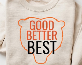 Chicago Football Good Better Best Swetashirt, Bear Down Shirts, Chicago Sport Shirt, Youth Shirt, Gift for Him