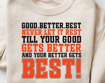 Good Better Best Sweatshirt, Football T Shirt