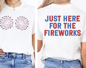 Funny USA Fireworks Couple Shirt, Just Here For The Fireworks, Sarcastic Couple Shirt, Adult Humor Shirt, 4th Of July Shirt, Fireworks Shirt