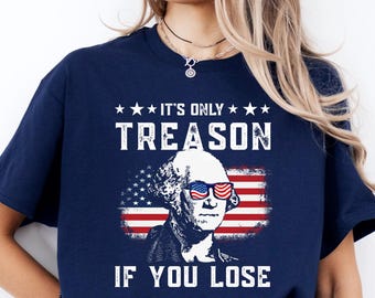 Funny 4th of July Premium T-Shirt, Fourth of July George Washington Shirt, Its Only Treason If You Lose George Washington Premium T-Shirt