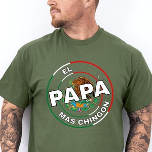 El Papa mas Chingon Mexican shirt,Funny Dad T-Shirt, Gift for Dad, Father&#39;s Day Gift, Abuelo gift, Grandpa shirt,Latina shirt,Papa tee shirt