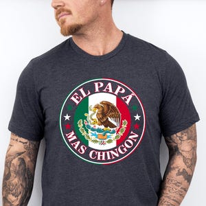 El Papa mas Chingon Mexican shirt,Funny Dad T-Shirt, Gift for Dad, Father&#39;s Day Gift, Abuelo gift, Grandpa shirt,Latina shirt,Papa tee shirt
