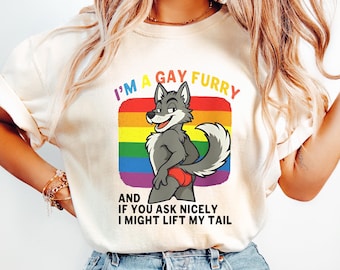 I'm a Gay Furry Pride Funny LGBTQ TShirt, Funny Gay Furry Pride Shirt, Rainbow LGBTQ Furry Tee, I'm a Gay Furry If You Ask Nicely Shirt