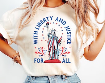 Statue of Liberty T-Shirt, With Liberty and Justice For All Shirt, Patriotic 4th of July Tee, Independence Day Freedom USA America Shirt