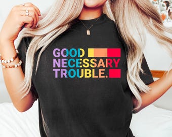 Chemise Comfort Get in Trouble, bon t-shirt, chemise Trouble, chemise Trouble nécessaire, icône des droits civiques, chemise de protestation, chemise histoire des noirs