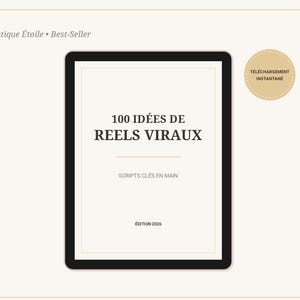 May include: A digital tablet display featuring the text 100 IDÉES DE REELS VIRAUX, SCRIPTS CLÉS EN MAIN, and ÉDITION 2026. The screen also shows Boutique Étoile • Best-Seller and a circular badge with the text TÉLÉCHARGEMENT INSTANTANÉ.